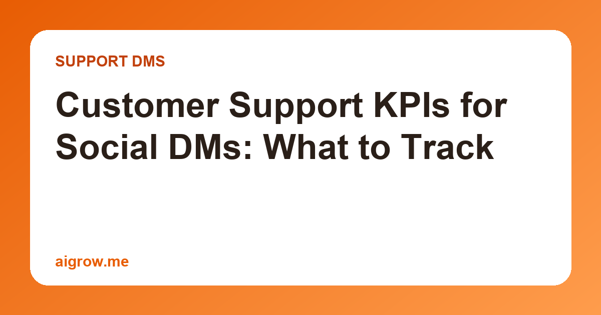 Customer Support KPIs for Social DMs: What to Track