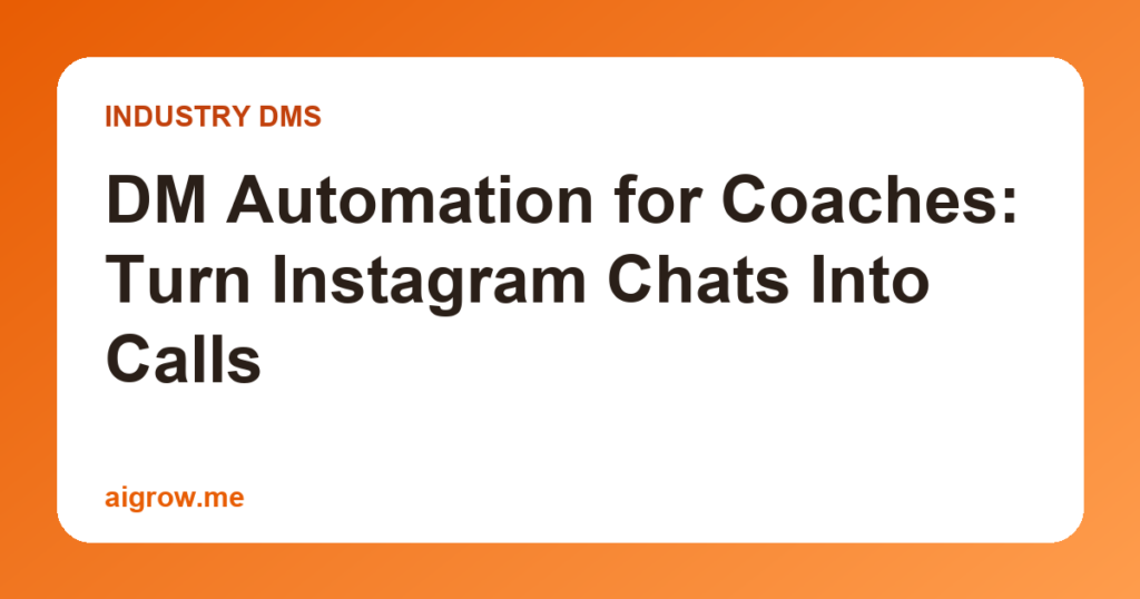 DM Automation for Coaches: Turn Instagram Chats Into Calls