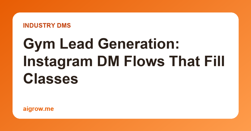Gym Lead Generation: Instagram DM Flows That Fill Classes