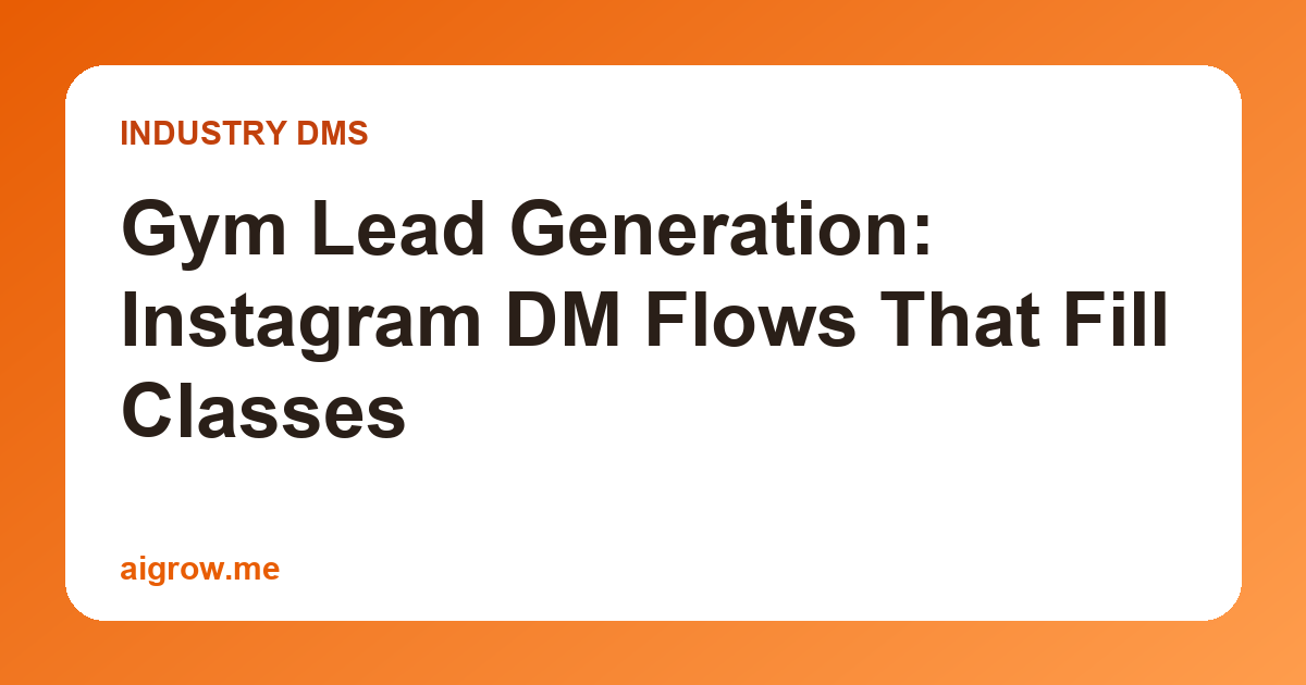 Gym Lead Generation: Instagram DM Flows That Fill Classes
