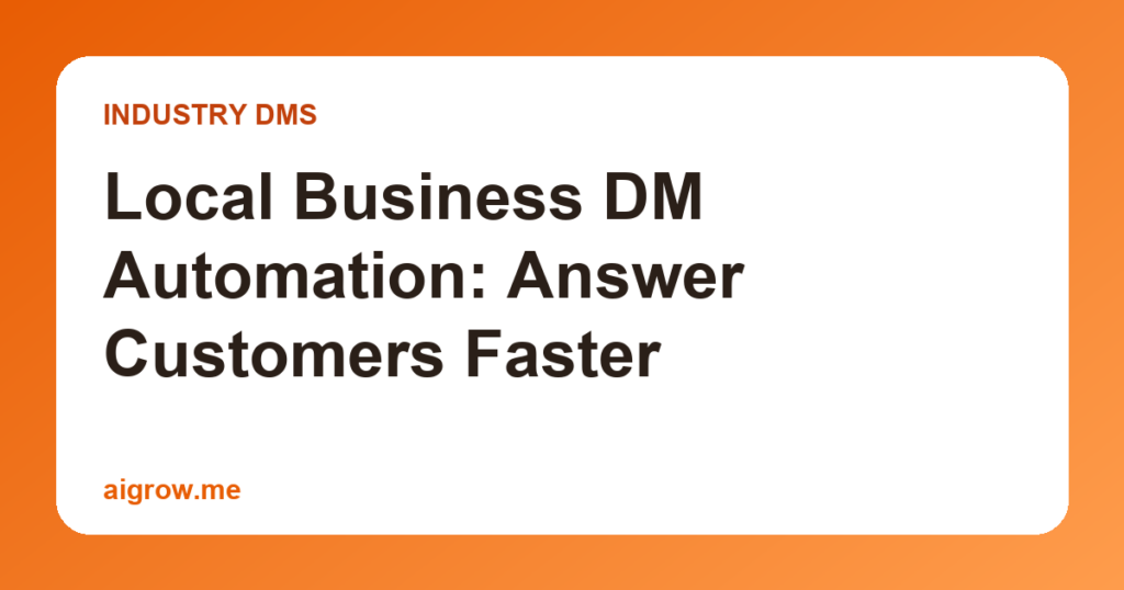 Local Business DM Automation: Answer Customers Faster