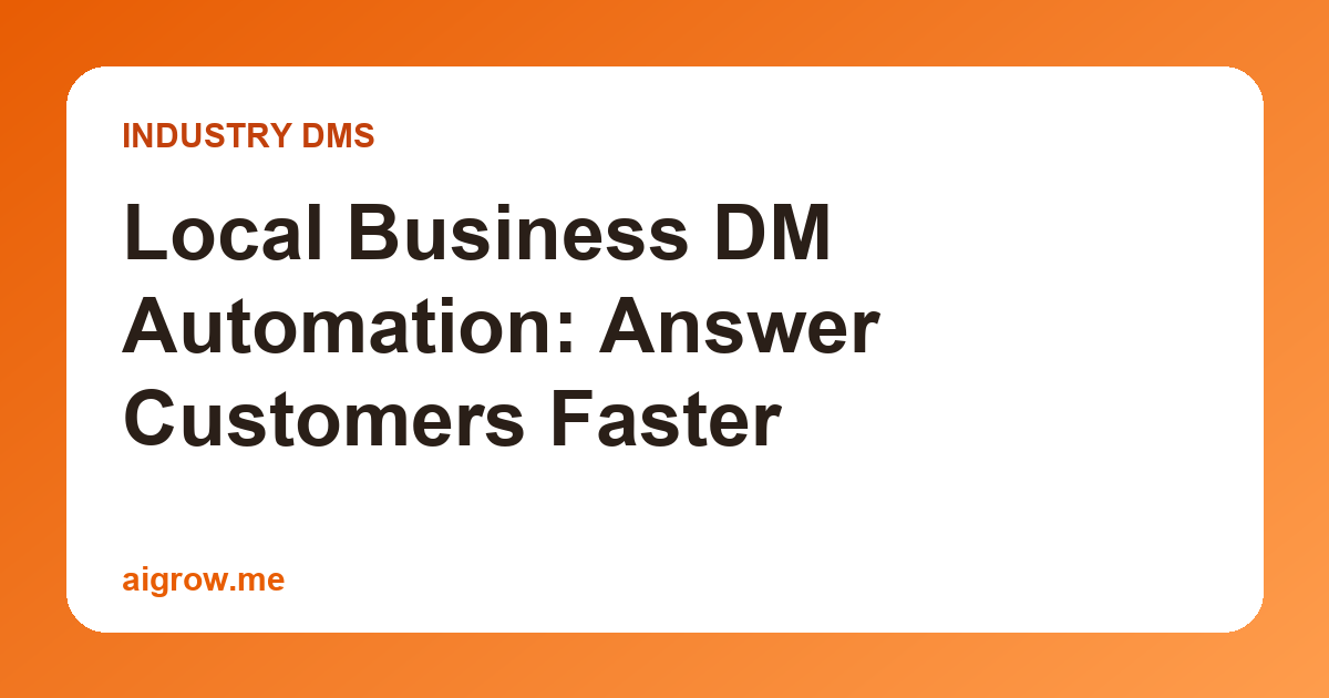 Local Business DM Automation: Answer Customers Faster