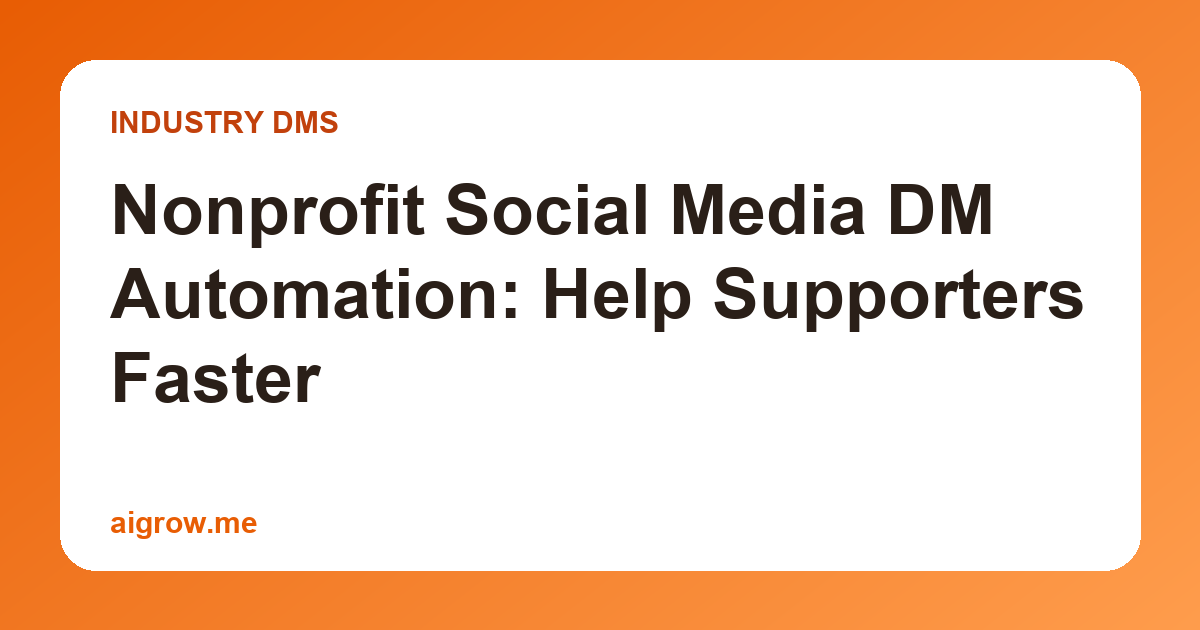 Nonprofit Social Media DM Automation: Help Supporters Faster