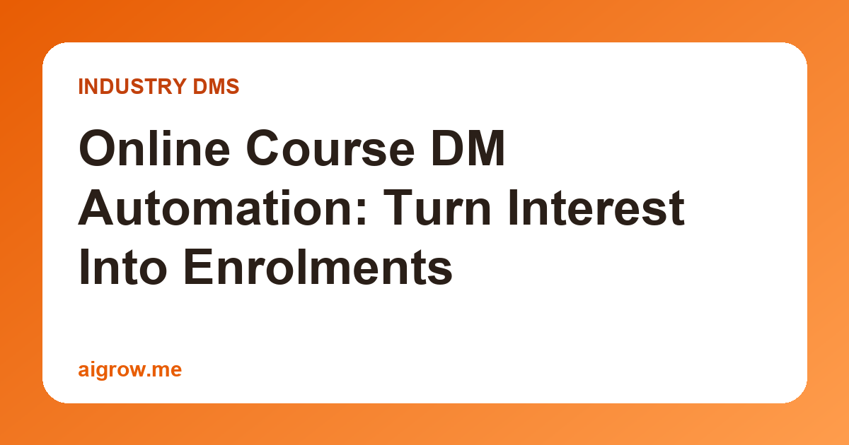 Online Course DM Automation: Turn Interest Into Enrolments