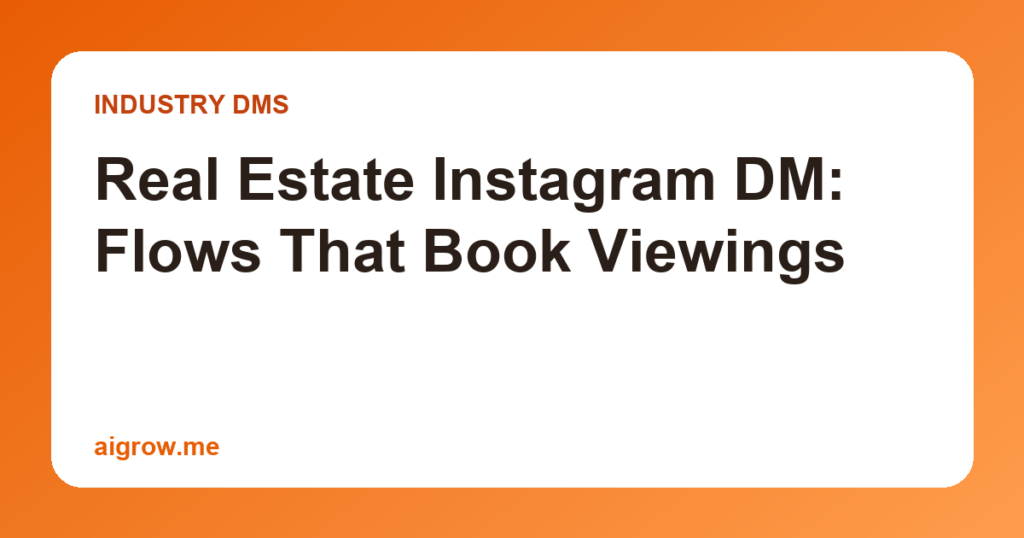 Real Estate Instagram DM: Flows That Book Viewings