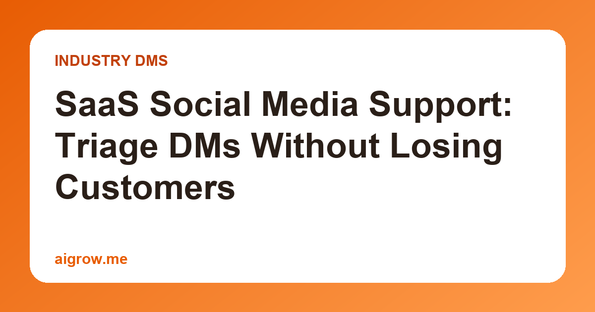 SaaS Social Media Support: Triage DMs Without Losing Customers