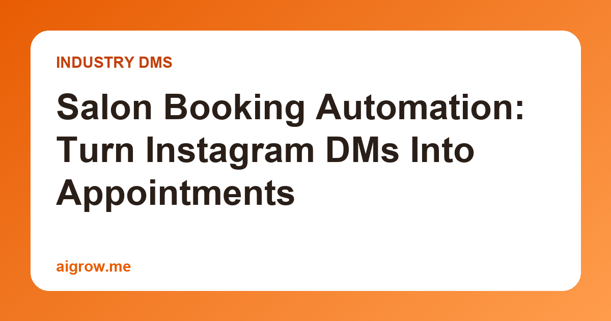 Salon Booking Automation: Turn Instagram DMs Into Appointments