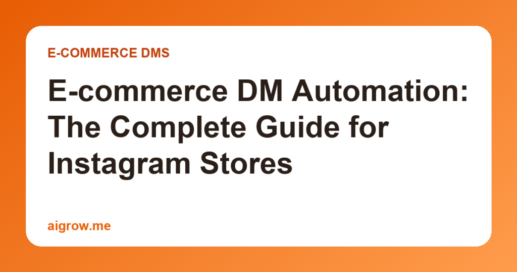 E-commerce DM Automation: The Complete Guide for Instagram Stores
