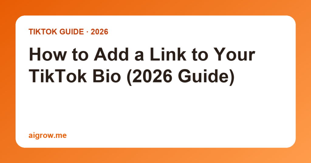 How to Add a Link to Your TikTok Bio (2026 Guide)