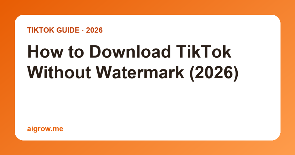 How to Download TikTok Without Watermark (2026)