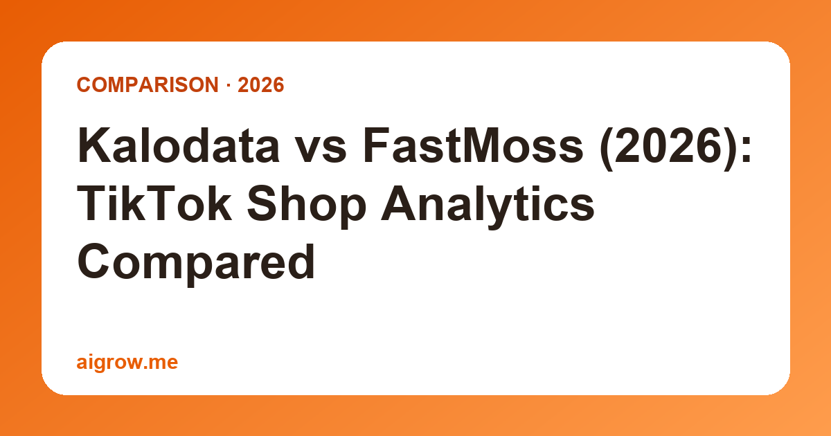 Kalodata vs FastMoss (2026): TikTok Shop Analytics Compared