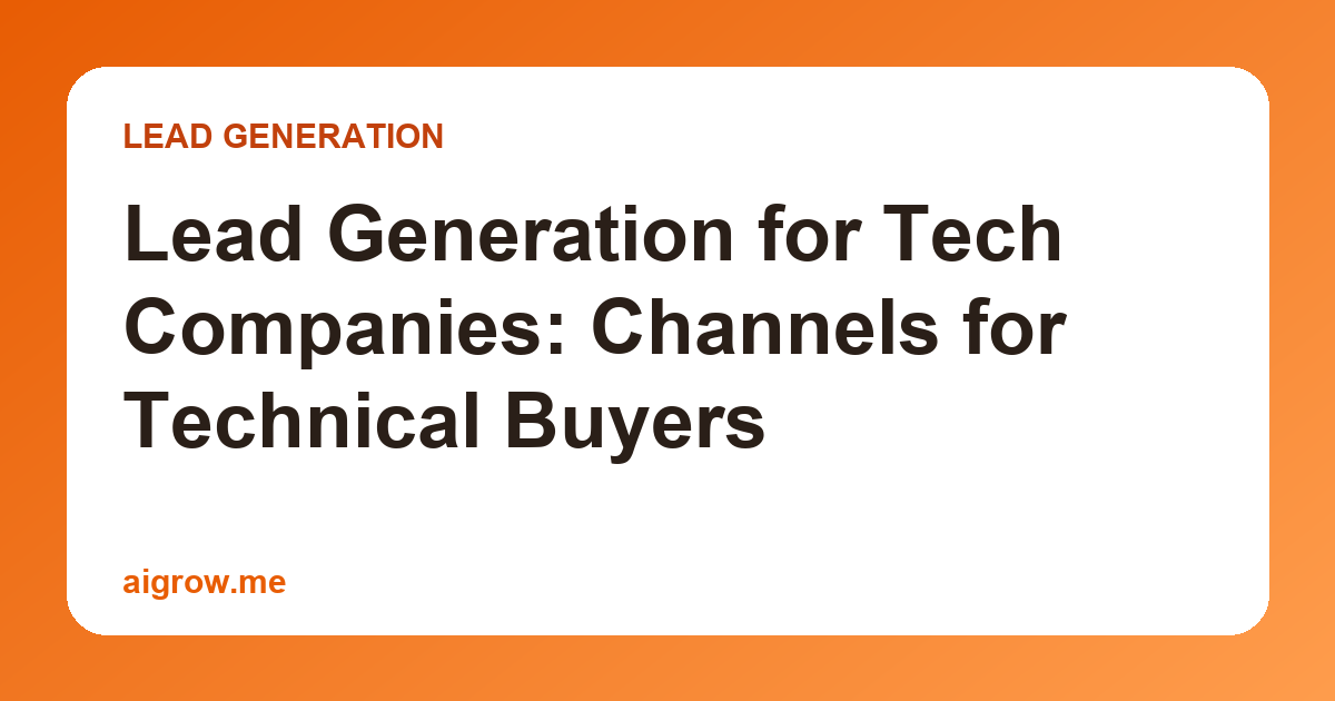 Lead Generation for Tech Companies: Channels for Technical Buyers