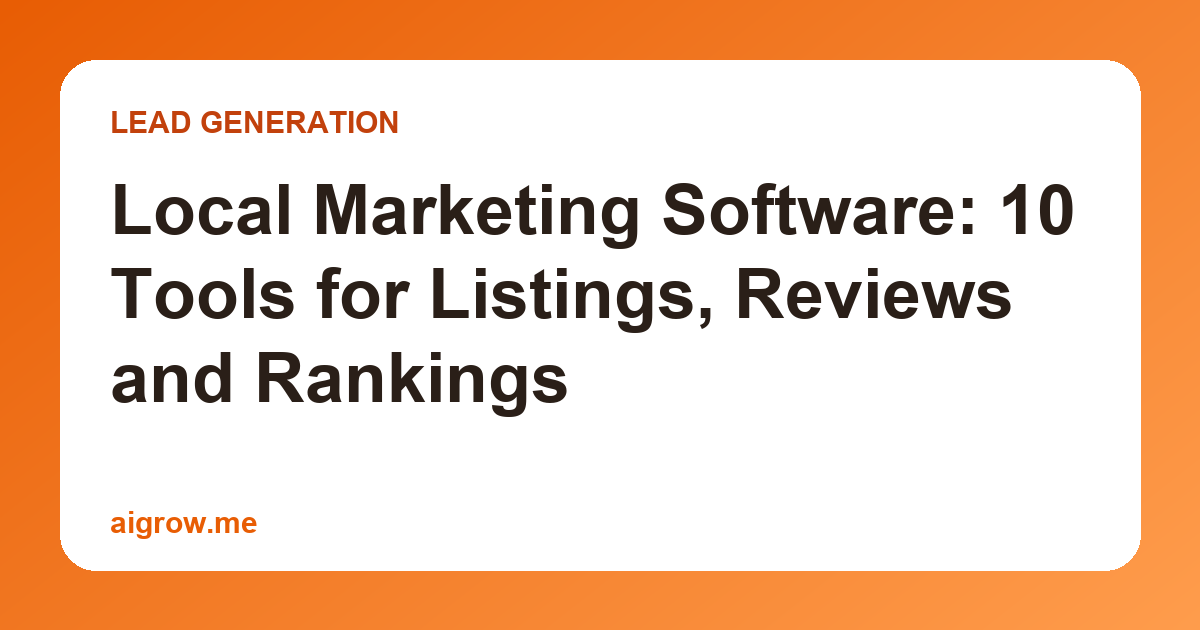 Local Marketing Software: 10 Tools for Listings, Reviews and Rankings