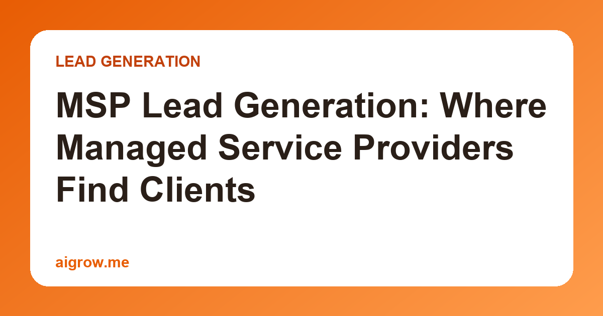 MSP Lead Generation: Where Managed Service Providers Find Clients