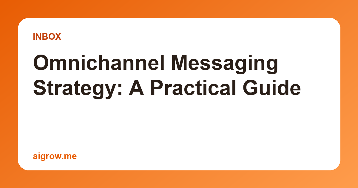 Omnichannel Messaging Strategy: A Practical Guide
