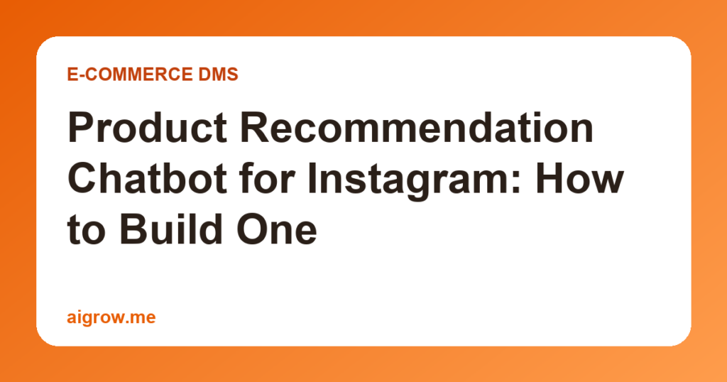 Product Recommendation Chatbot for Instagram: How to Build One
