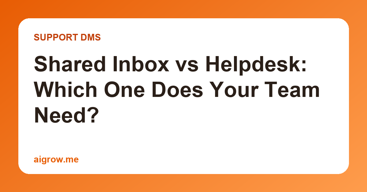 Shared Inbox vs Helpdesk: Which One Does Your Team Need?