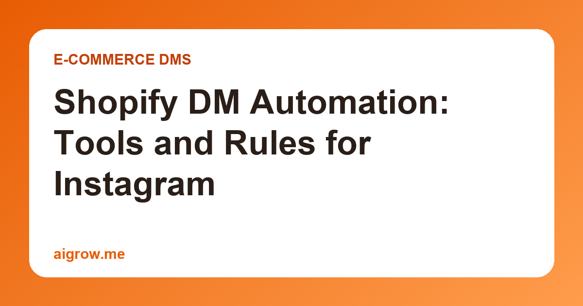 Shopify DM Automation: Tools and Rules for Instagram